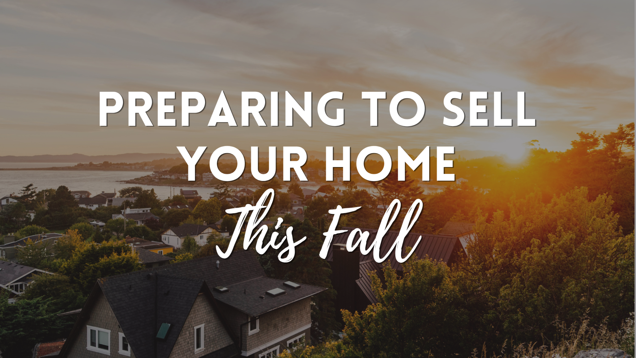 Preparing to Sell Your Home This Fall: A Simple Guide