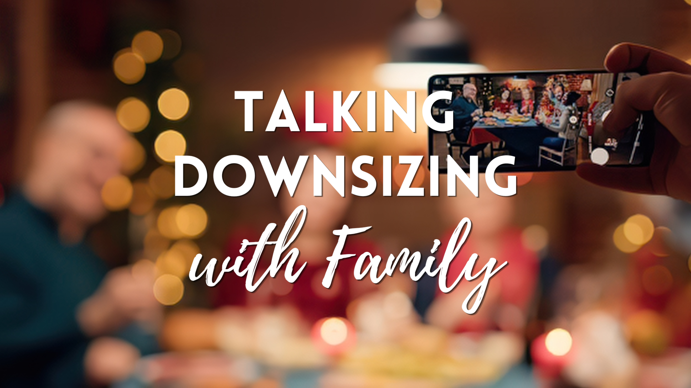 Talking With Family About Downsizing Over the Holidays
