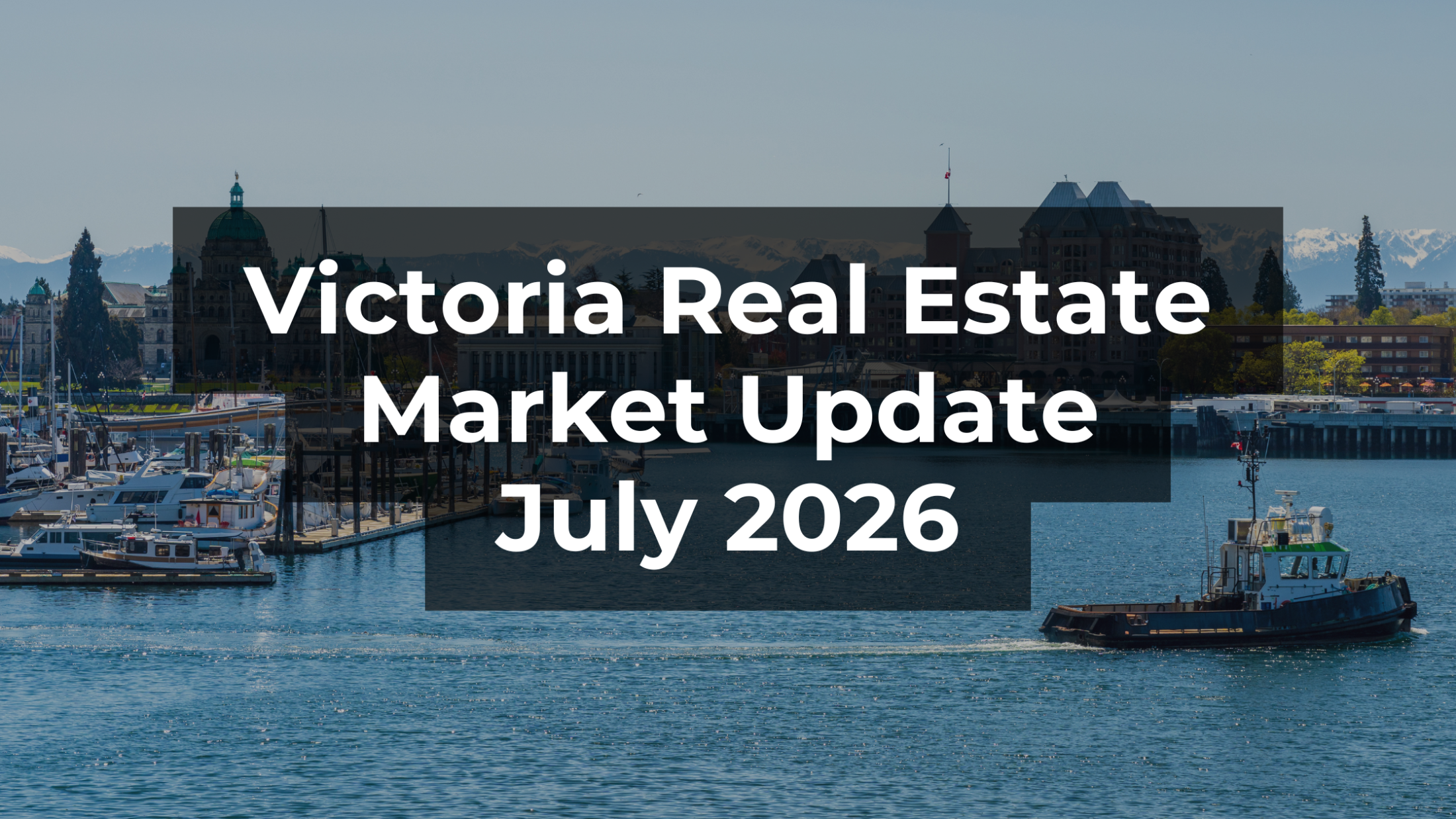 July 2026 Victoria Real Estate Market Report